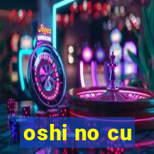 oshi no cu